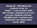 NodeJS : WebSocket connection to 'wss://localhost:44300/Home/websocketcon' failed: Error during WebS