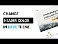 How To Change Header Color In Neve Wordpress Theme | WordPress Tutorial