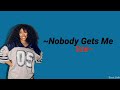 Nobody Gets Me - Sza (Lyrics)