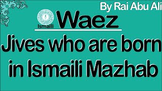 Ismaili Waiz | Jives Who are born in Ismaili Mazhab(45 Crore GhorAndhari) | Needs for Bait-ul-Khayal