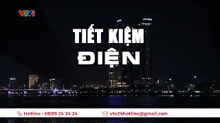 Tiết kiệm điện để được dùng điện nhiều hơn | VTV24