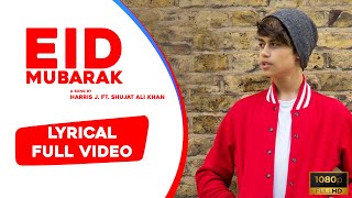Eid Mubarak | Harris J Ft. Shujat Ali Khan | Lyrical Video | (100% Correct Lyrics) | LYRICALLY