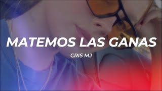 Cris MJ - Matemos Las Ganas || LETRA