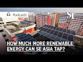 How much more renewable energy can South east Asia tap? | Green Pulse Podcast