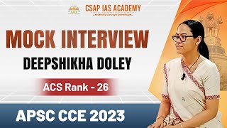 APSC Mock Interview | Deepsikha Doley | ACS Rank 26 | APSC CCE 2023