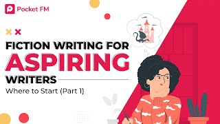 Fiction Writing for Aspiring Writers: Where to Start (Part 1)