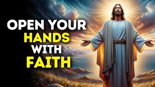 Open Your Hands With Faith Gods message today | God blessings message | God's message for me today