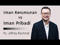 Ps. Jeffrey Rachmat (JPCC) - Online Service - Iman Kerumunan vs Iman Pribadi (17 July 2022)