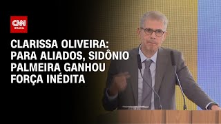 Clarissa Oliveira: Para aliados, Sidônio ganhou força inédita | BASTIDORES CNN