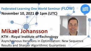 FLOW Seminar #58: Mikael Johansson (KTH ) Asynchronous Iterations in Optimization