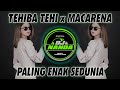 DJ TEHIBA TEHI x MACARENA TERBARU 2021 🎶 DJ TIK TOK TERBARU 2021