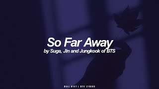 So Far Away  Suga Jin And Jungkook Bts - 방탄소년단 English Lyrics