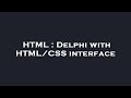 HTML : Delphi with HTML/CSS interface