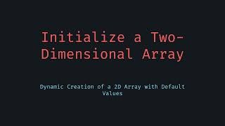Initialize 2D Array with Size and Value