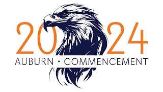 Auburn University Summer 2024 Commencement - Saturday, August 3rd, 9:00 a.m. Ceremony