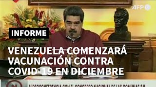 Venezuela comenzará vacunación contra covid-19 entre diciembre y enero | AFP