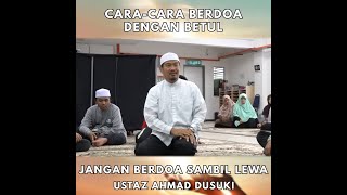 🟢 CARA-CARA BERDOA DENGAN BETUL | Ustaz Ahmad Dusuki Abd Rani #USTAD