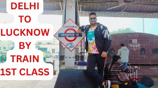 Delhi to Lucknow by Train 🔥| First Class 🔥| Neelachal Express🔥Muskuraiye aap lucknow mein hai ❤️