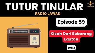 TUTUR TINULAR Episode 59 - Kisah Dari Seberang Lautan [Sandiwara Radio]