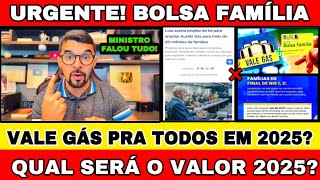 AUXÍLIO GÁS PARA TODOS DO BOLSA FAMÍLIA EM 2025? QUAL SERÁ O VALOR EM 2025? SERÁ 100% DO BOTIJÃO?