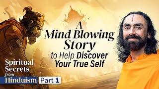 #1 Vedic Secret About You - MIND-BLOWING Story to Help Discover your True Self | Swami Mukundananda