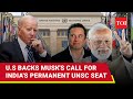 Biden Official Backs Elon Musk’s Call For Permanent UNSC Seat For India; ‘Support Reform’