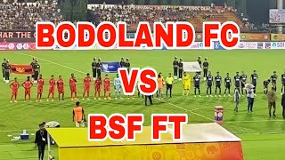 BODOLAND FC VS BSF FT LIVE SHOW AT KOKRAJHAR SAI STADIUM 12/08/2024