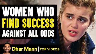 Girls Who Find Success Against All Odds! | Dhar Mann