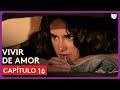 Vivir De Amor | Capítulo 16 - Resumen