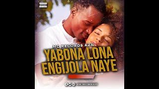 Mc Records KZN - Yabona Lona Engijola Naye Manje