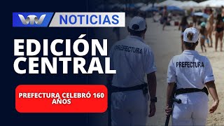 Edición Central 13/02 | Prefectura celebró 160 años