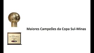 Maiores Campeões da Copa Sul (1999), Copa Sul-Minas (2000-2002) e Copa Sul-Minas-Rio (2016-2017)