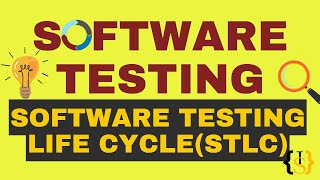 Software Testing Life Cycle (STLC)| Software Testing
