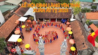 Lễ Hội Truyền Thống Đình Làng Yên Thái - Xuân Ất Tỵ 2025