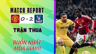 MAN UTD 0–2 CRYSTAL PALACE: TRẬN THUA BUỒN NHẤT MÙA GIẢI!!!