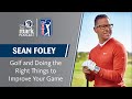 Sean Foley: Golf and Doing the Right Things to Improve Your Game