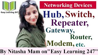 Networking Devices | Hub, Switch, Repeater , Gateway, Router, Modem etc | By Nitasha Mam