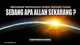 Pernahkah Anda Tahu, SEDANG APA ALLAH SEKARANG ...??