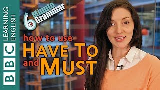 'Have To' and 'must' - 6 Minute Grammar