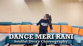 DANCE MERI RAANI - Dance Cover | Guru Randhawa | Nora Fatehi | Soulful Diva's