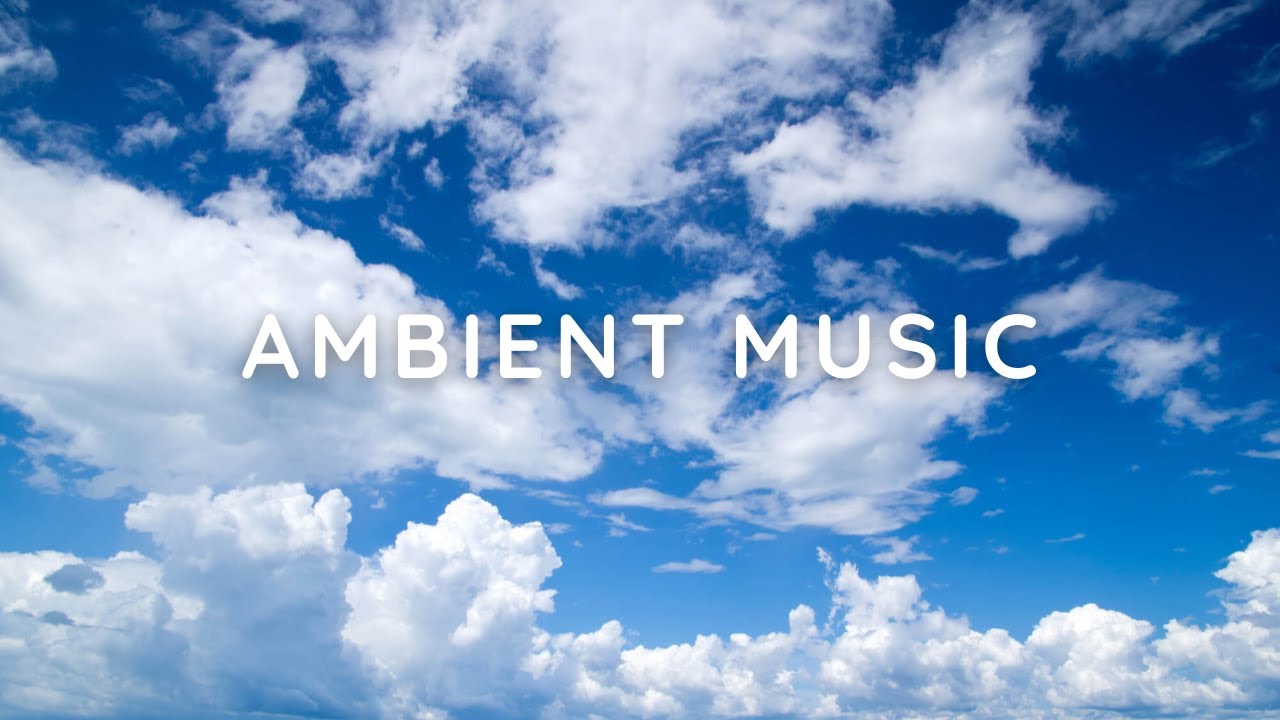 Ambient Music For Relaxing, Study, Meditation And Sleep - YouTube