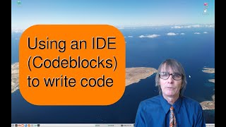 Using an IDE (Codeblocks) to write code