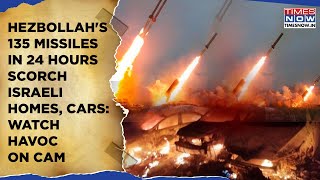 Hezbollah Scorches Israel with 135 Rockets In 24 Hours: Watch Havoc On Cam | Homes, Cars Burn