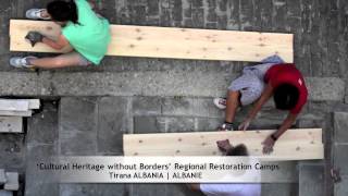 'Cultural Heritage without Borders' Regional Restoration Camps, Tirana (ALBANIA)