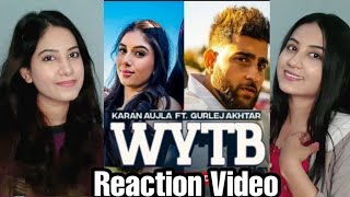 Arora Twins Reacts To WYTB | Karan Aujla ft Gulrej Akhtar | New Punjabi Songs 2022