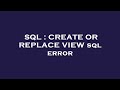 SQL : CREATE OR REPLACE VIEW sql error