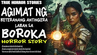 AGIMAT NG BETERANANG ANTINGERA LABAN SA BOROKA | Aswang True Story