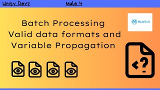 Part 2 | Batch Processing | Valid data formats | Variable Propagation | Mule 4 | Mulesoft