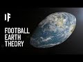 What If Earth Was Shaped Like an American Football?