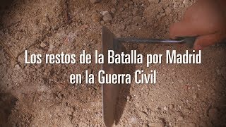 Los restos de la Batalla por Madrid en la Guerra Civil